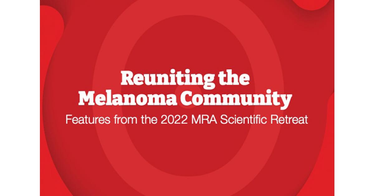 MRA's Latest Research Report The Melanoma Research Community Reunites